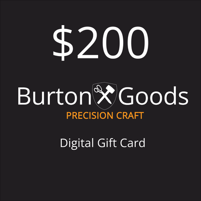 Burton Goods LLC® $200.00 Burton Goods Digital Gift Card